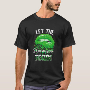 Lips Patrick's Day Women Lass Shenanigans Begin Sh T-Shirt