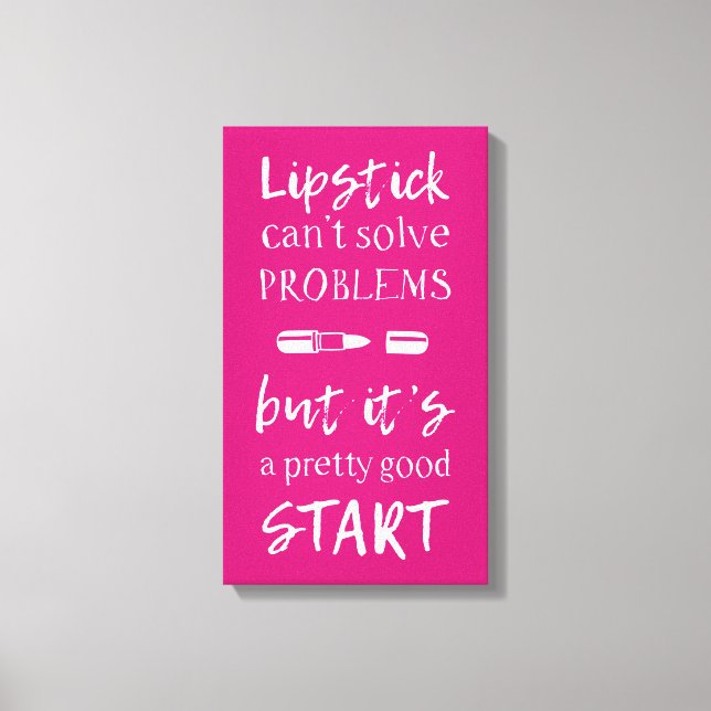 Lipstick kann Probleme nicht lösen Leinwanddruck (Vorderseite)