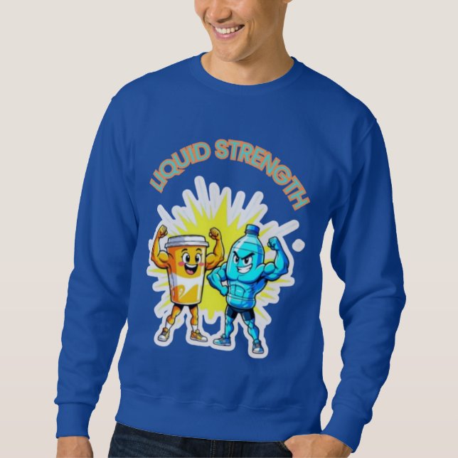 Liquid Strength – Funny Juice & Water Muscle Desig Sweatshirt (Vorderseite)