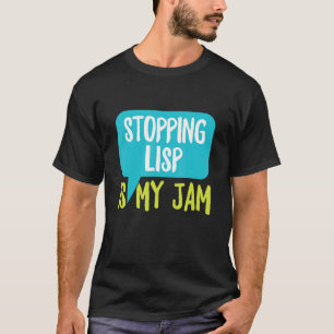 Lisp zu stoppen ist mein Marmelade für einen schla T-Shirt