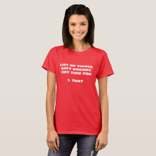 Liste der Dinge, für die niemand Zeit Got hat T-Shirt