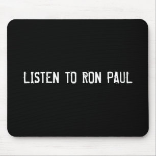 LISTEN TO RON PAUL MOUSEPAD