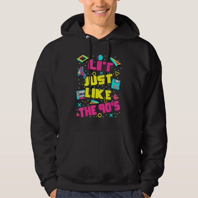 Lit Just Like The 90s  90s Aesthetic Nostalgia 199 Hoodie (Vorderseite)