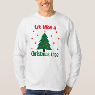 Lit like a Christmas Tree Weihnachten T - Shirt