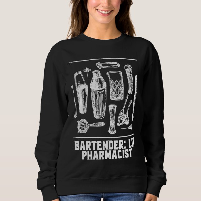 Lit Pharmacist  Bartender Humor Bartending Profess Sweatshirt (Vorderseite)