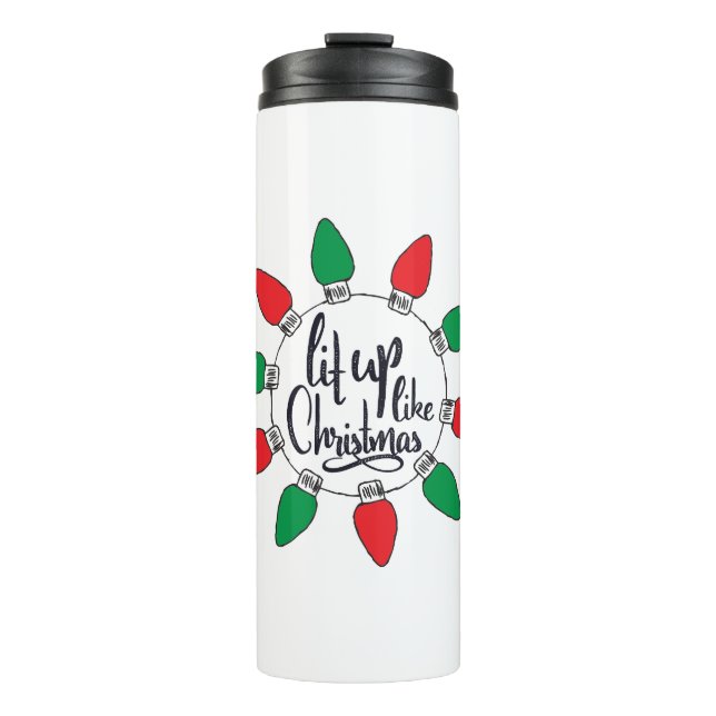 Lit Up like Christmas Art Weihnachtszitate Graphic Thermosbecher (Vorderseite)