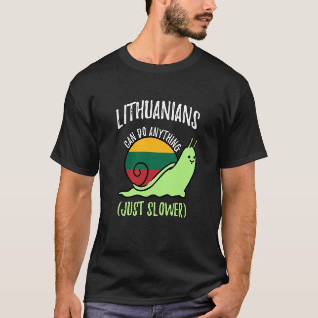 Lithuanians Can Do Anything Just Slower Lithuania T-Shirt (Vorderseite)