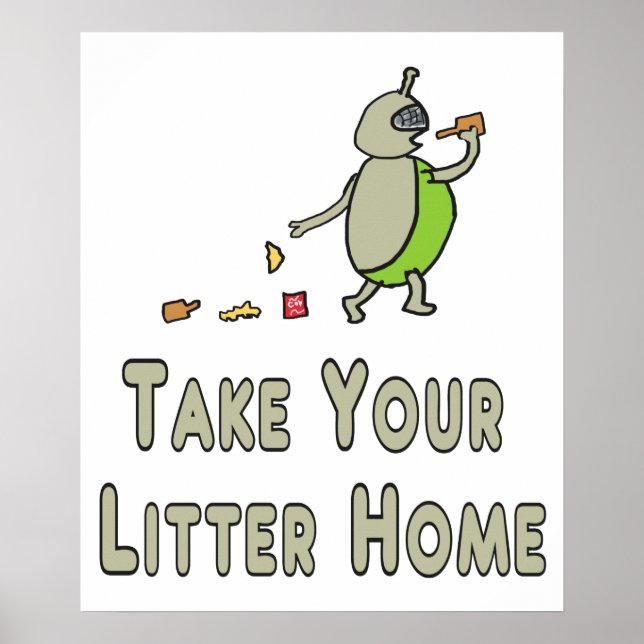 Litterbug nehmen Sie Ihre Litter Zuhause Poster (Vorne)