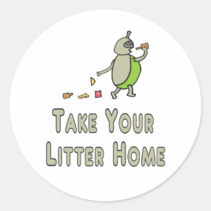 Litterbug nehmen Sie Ihre Litter Zuhause Runder Aufkleber