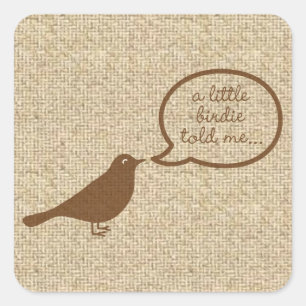 Little Birdie erzählte mir, wie Burlap-Designaufkl Quadratischer Aufkleber