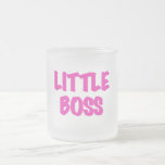 Little Boss - Rosa Hemden und Geschenke Mattglastasse<br><div class="desc">Baby lasse dich wissen,  dass ein neuer Chef da ist! Kleine Boss T - Shirt und mehr mit rosa Textdesign.</div>