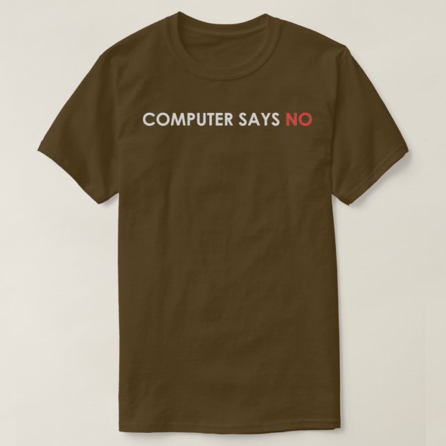 Little Britain Computer sagt Nein T-Shirt (Design vorne)