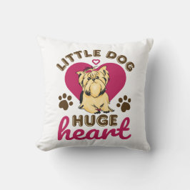 Little Dog Huge Heart Yorkshire Terrier Yorkie Kissen