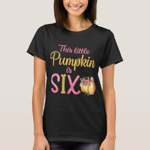 Little Pumpkin ist ein 6. Geburtstag Outfit Girl T-Shirt