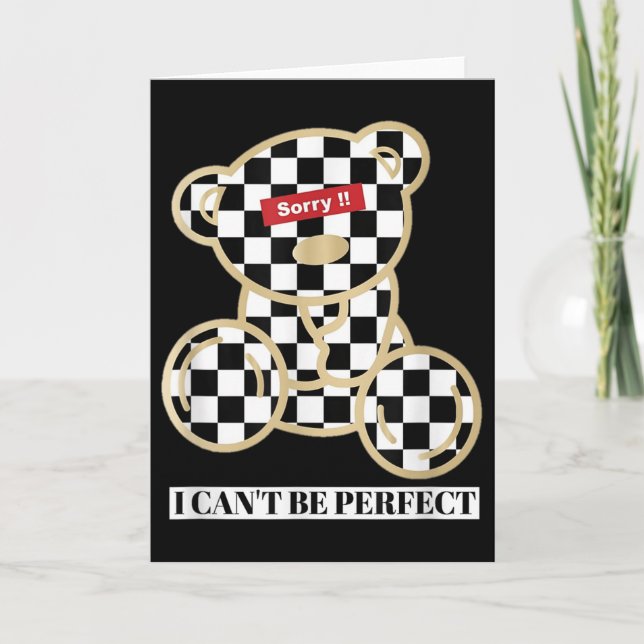 Little Teddy Bear Sorry I Can't Be Perfect  Karte (Vorderseite)