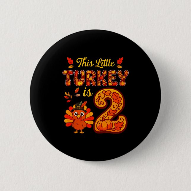 Little Turkey Is 2 Years 2nd Birthday Thanksgiving Button (Vorderseite)