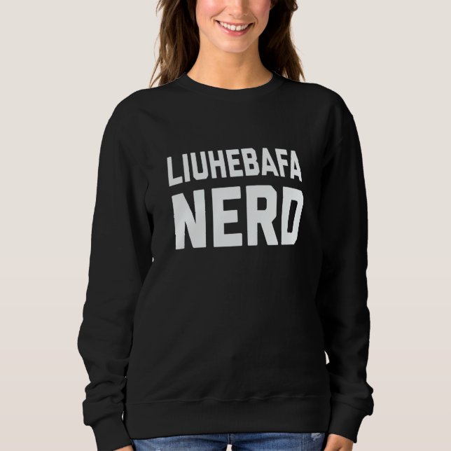 Liuhebafa Nerd Chinese Kung Fu Saying Quote Phrase Sweatshirt (Vorderseite)