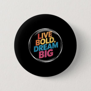 Live Bold Dream Big Sticker Button