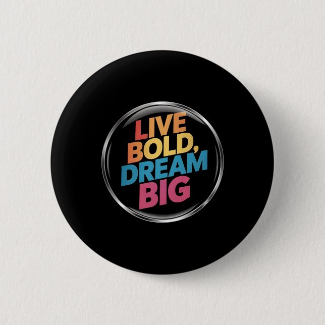 Live Bold Dream Big Sticker Button (Vorderseite)