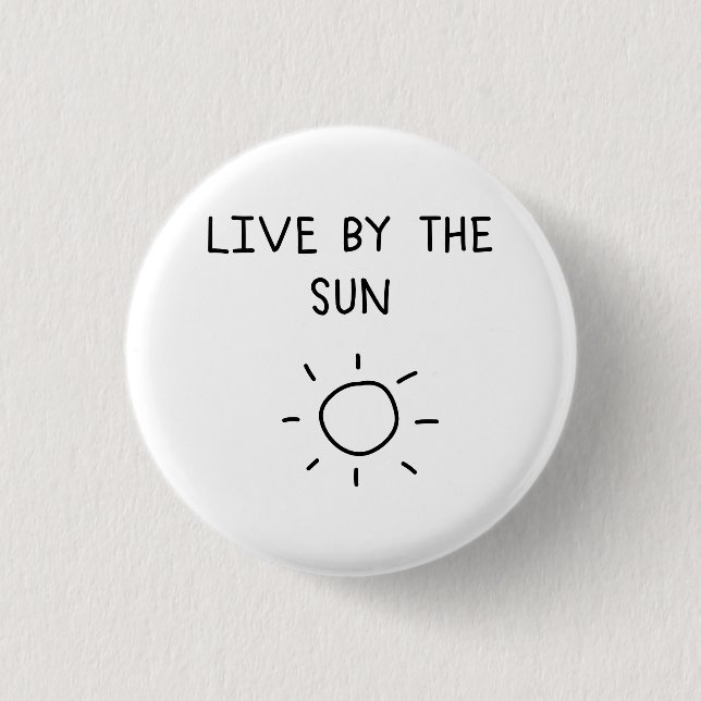 Live By the Sun Button (Vorderseite)