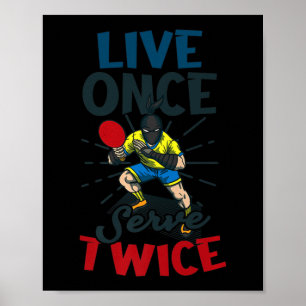 Live einmal servieren zweimal Design Tischtennis Poster