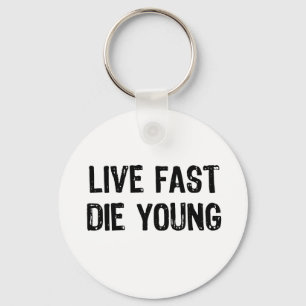 Live Fast, Die jung Schlüsselanhänger