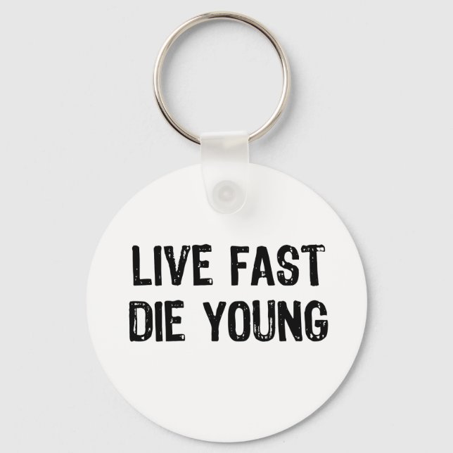 Live Fast, Die jung Schlüsselanhänger (Vorderseite)