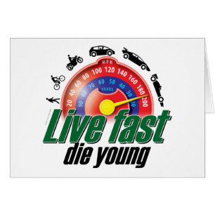 Live Fast Die Young