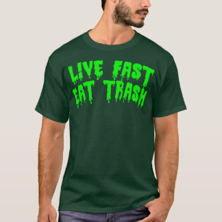 Live Fast essen Trash T-Shirt