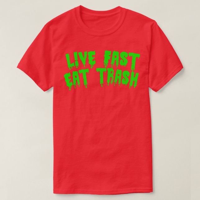 Live Fast essen Trash T-Shirt (Design vorne)