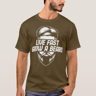 Live Fast Grow ein Bart Vollblut Bartgefühl Fan T-Shirt