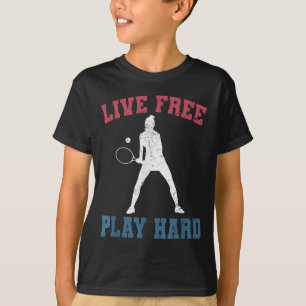 Live Free Play Hard Female Tennis Player Funny Quo T-Shirt