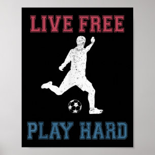 Live Free Play Hard Funny Funny Soccer Lover Quote Poster