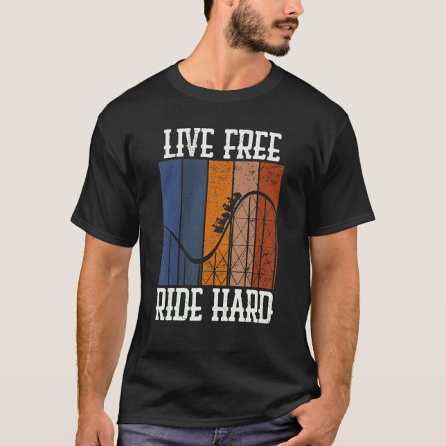 Live Free Ride Hard Rollercoaster Theme Park Grap T-Shirt (Vorderseite)