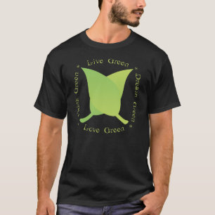 Live Green, Liebe Green, Denke ökologisch, Dream T-Shirt
