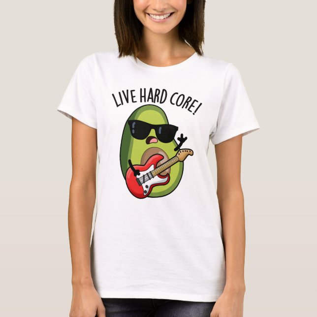 Live Hard Core Funny Avocado Rock Pub T-Shirt (Vorderseite)