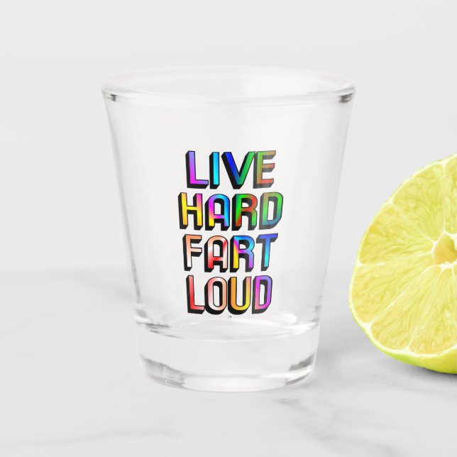 Live Hard Furz Loud Schnapsglas (Vorderseite)