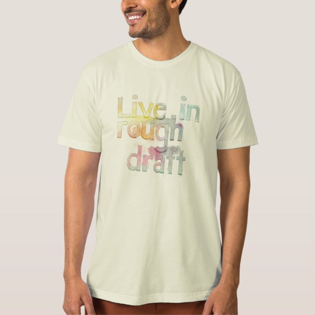 Live in rauem Entwurf T-Shirt (Vorderseite)