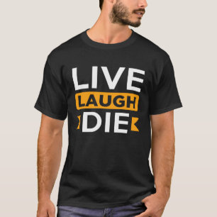 Live-Lachen Die Dies ist ein voller Lebenszyklus T-Shirt
