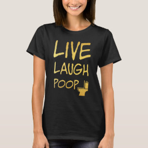 Live Lachen gekackt Badezimmer Spaß T-Shirt