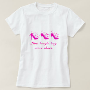 Live, Lachen, kaufen Sie mehr Schuh-T-Shirt T-Shirt