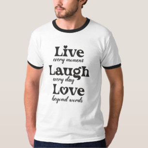 live, lachen, Liebe - drei schöne Worte T-Shirt