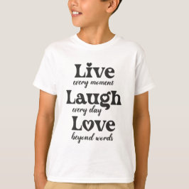 live, lachen, Liebe - drei schöne Worte T-Shirt