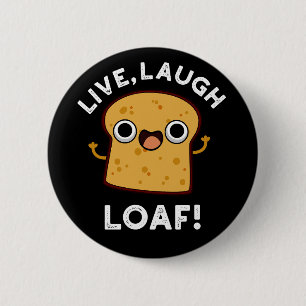 Live, Lachen, Loaf Funny Bread Dark BG Button