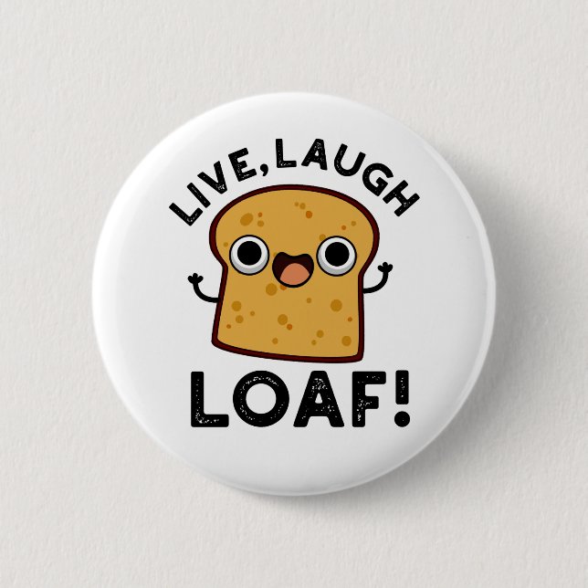 Live, lachen, Loaf Funny Broad Pub Button (Vorderseite)