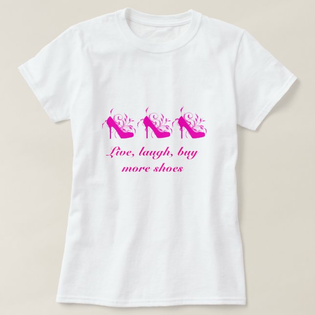 Live, lachen, mehr Schuhe kaufen T-Shirt (Design vorne)