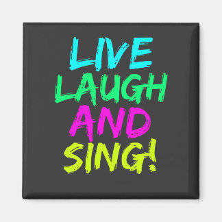 Live, Lachen und Sing Magnet