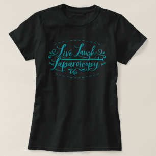 Live Lagh Laparoscopy T - Shirt