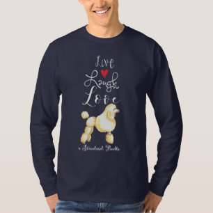 Live Lagh Liebe a Standard Poodle T - Shirt
