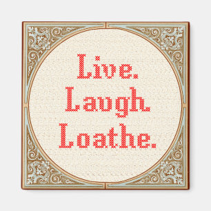 "Live Lagh Loathe" Cross Stitch Magnet